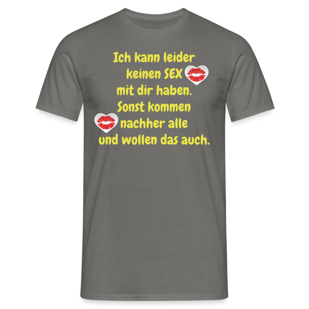 Ich kann leider keinen SEX mit dir haben. Sonst kommen nachher alle und wollen das auch. - Graphit