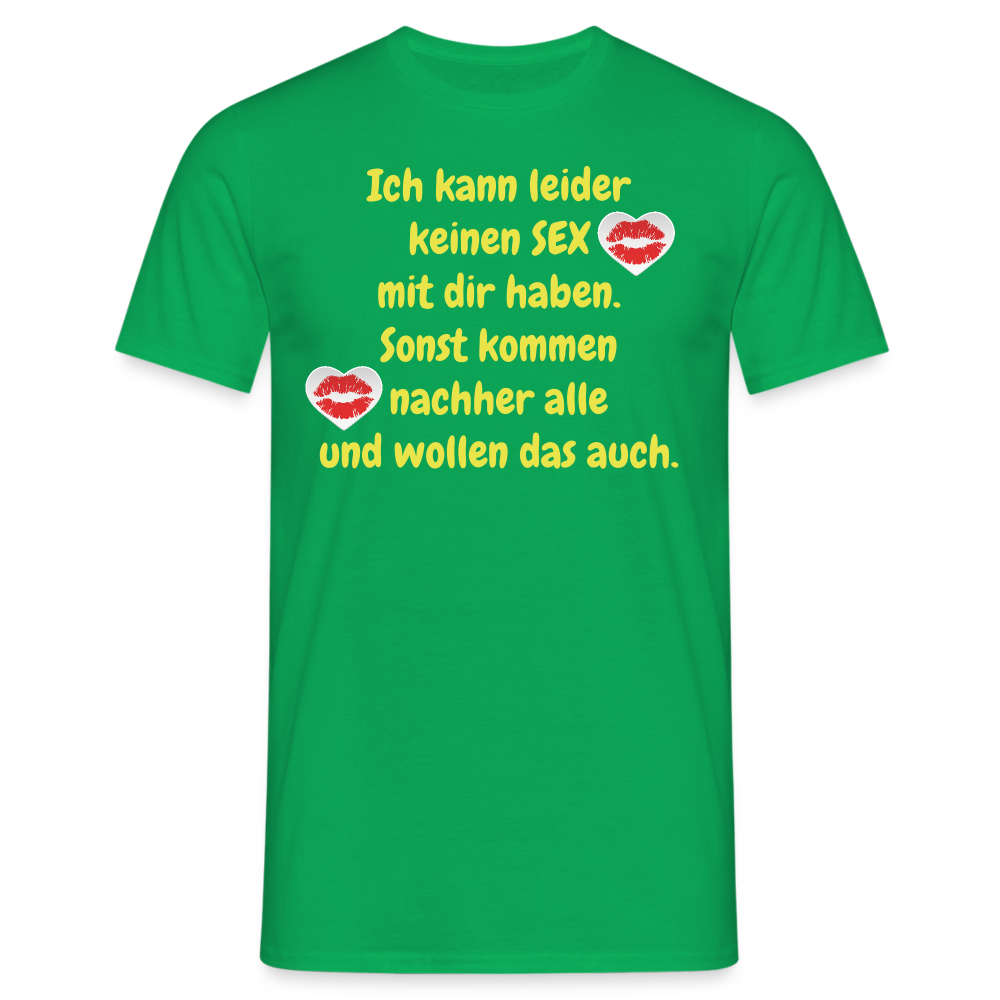 Ich kann leider keinen SEX mit dir haben. Sonst kommen nachher alle und wollen das auch. - Kelly Green