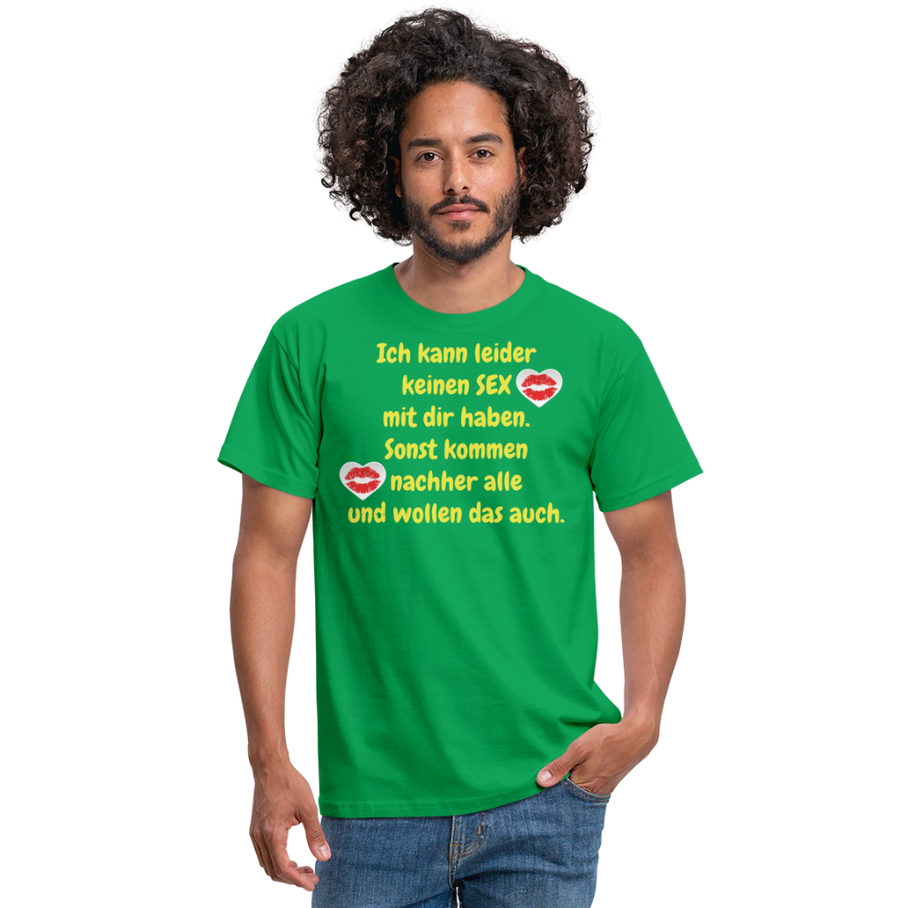 Ich kann leider keinen SEX mit dir haben. Sonst kommen nachher alle und wollen das auch. - Kelly Green