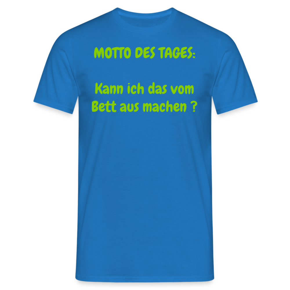 MOTTO DES TAGES:  Kann ich das vom Bett aus machen ? - Royalblau