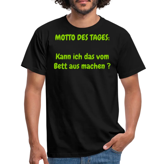 MOTTO DES TAGES: Kann ich das vom Bett aus machen ? - Schwarz