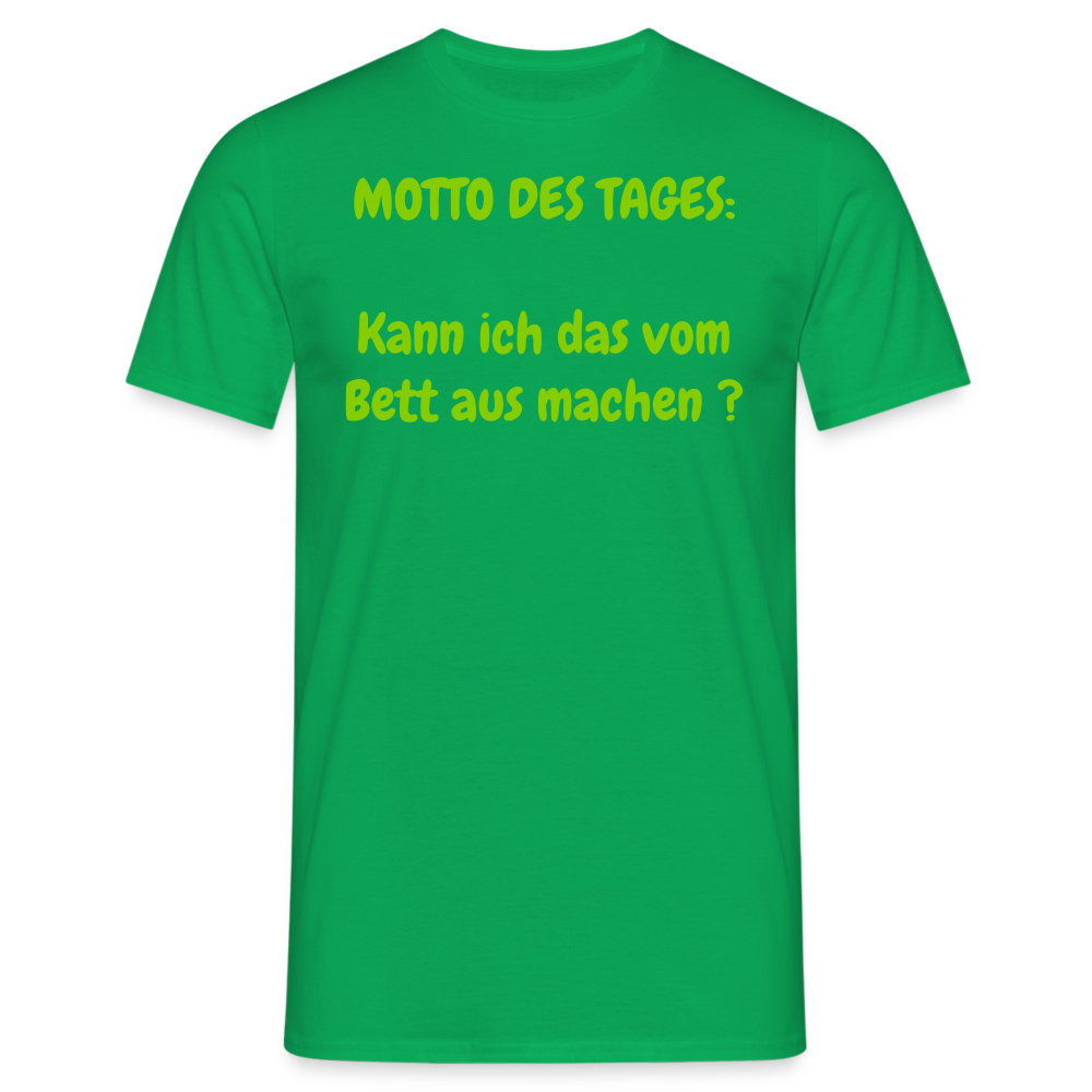 MOTTO DES TAGES:  Kann ich das vom Bett aus machen ? - Kelly Green