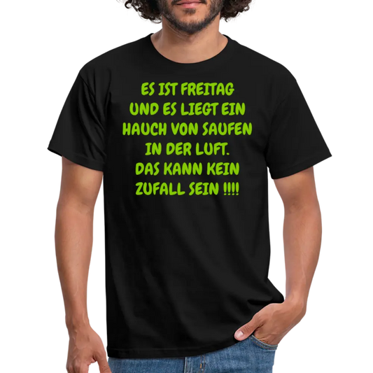ES IST FREITAG UND ES LIEGT EIN HAUCH VON SAUFEN IN DER LUFT. DAS KANN KEIN ZUFALL SEIN !!!! - Schwarz