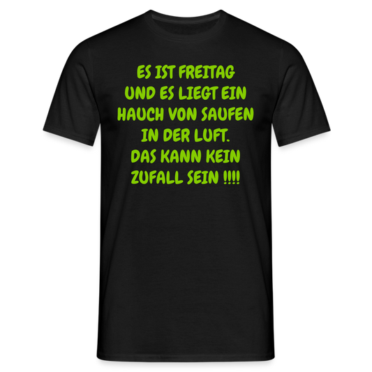 ES IST FREITAG UND ES LIEGT EIN HAUCH VON SAUFEN IN DER LUFT. DAS KANN KEIN ZUFALL SEIN !!!! - Schwarz