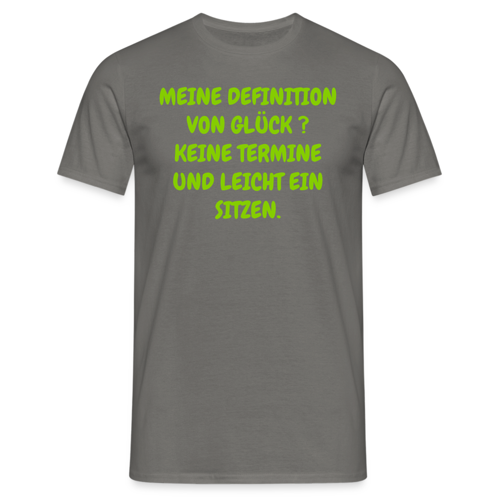 MEINE DEFINITION VON GLÜCK ? KEINE TERMINE UND LEICHT EIN SITZEN. - Graphit