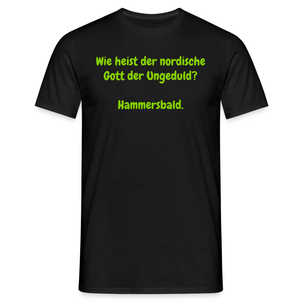 Wie heist der nordische Gott der Ungeduld? Hammersbald. - Schwarz