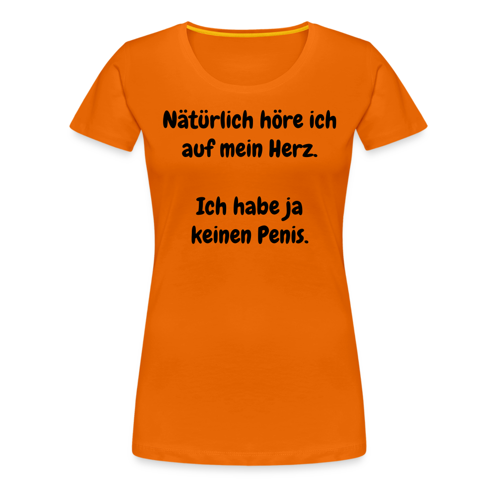 Nätürlich höre ich auf mein Herz.  Ich habe ja keinen Penis. - Orange
