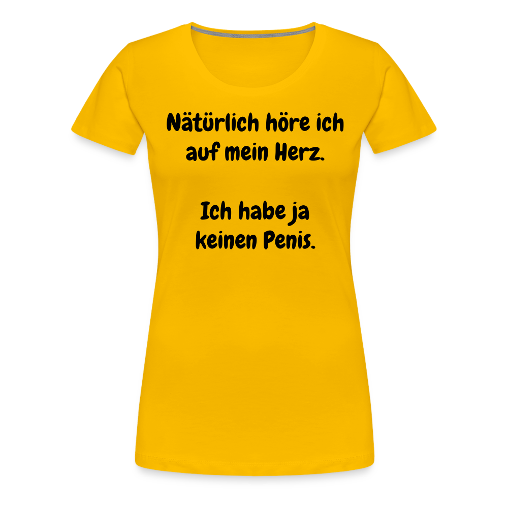 Nätürlich höre ich auf mein Herz.  Ich habe ja keinen Penis. - Sonnengelb