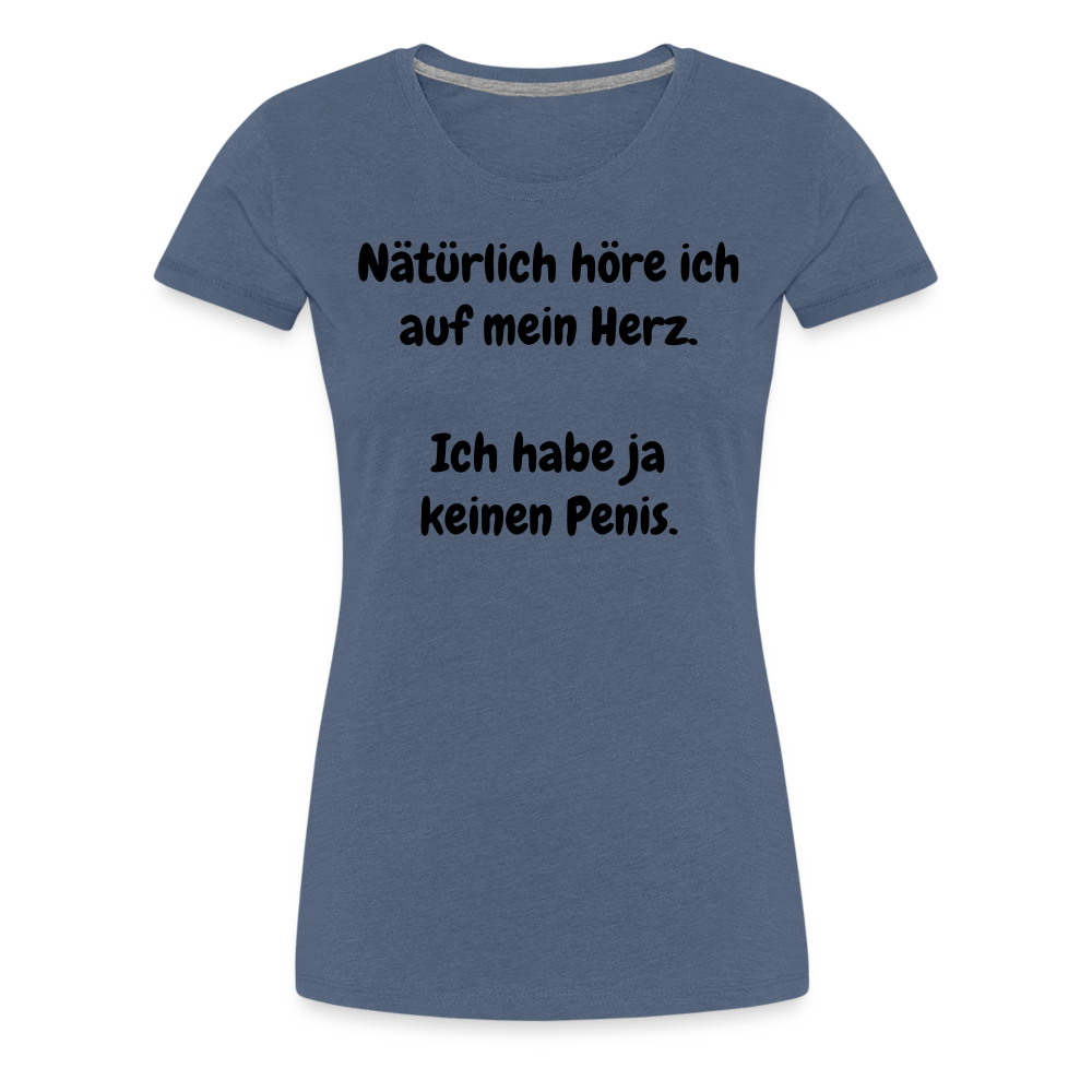Nätürlich höre ich auf mein Herz.  Ich habe ja keinen Penis. - Blau meliert