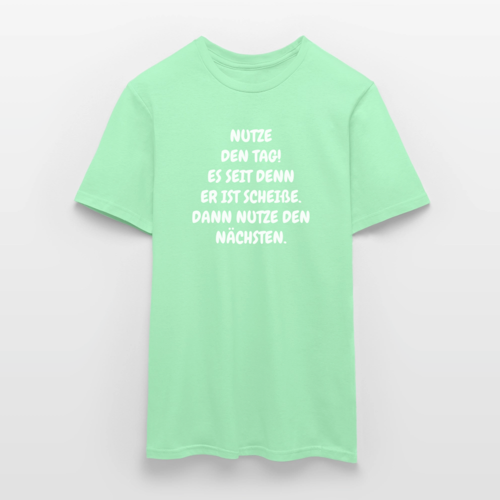 SSW2541NUTZE DEN TAG! ES SEIT DENN ER IST SCHEIßE. DANN NUTZE DEN NÄCHSTEN. - Mintgrün