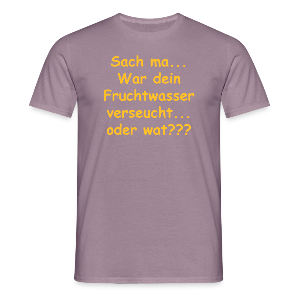 SSW2519Sach ma... War dein Fruchtwasser verseucht... oder wat??? - Lilagrau 