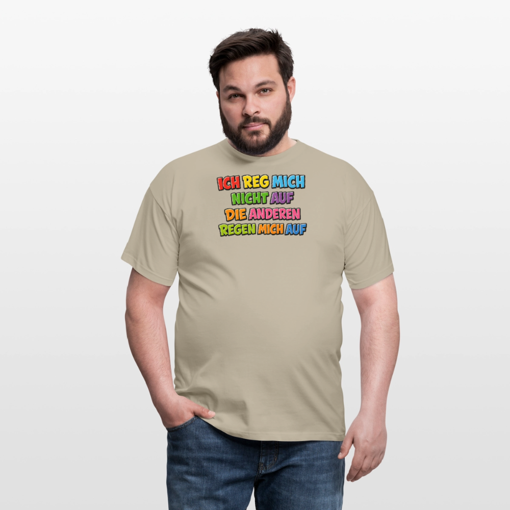 SSW2766 ICH REG MICH NICHT AUF DIE ANDEREN REGEN MICH AUF - Sandbeige