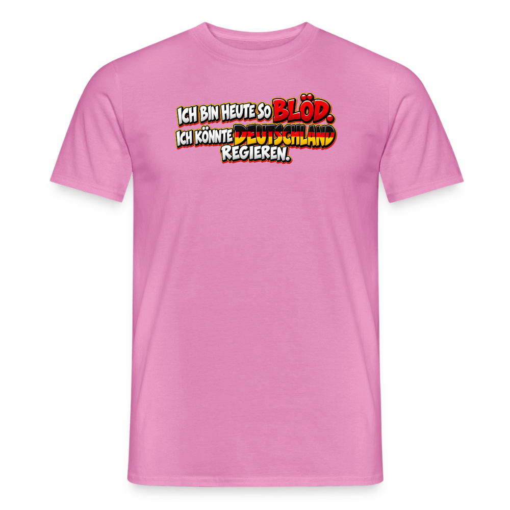 SSW2916 ICH BIN HEUTE SO BLÖD. ICH KÖNNTE DEUTSCHLAND REGIEREN. - Pink