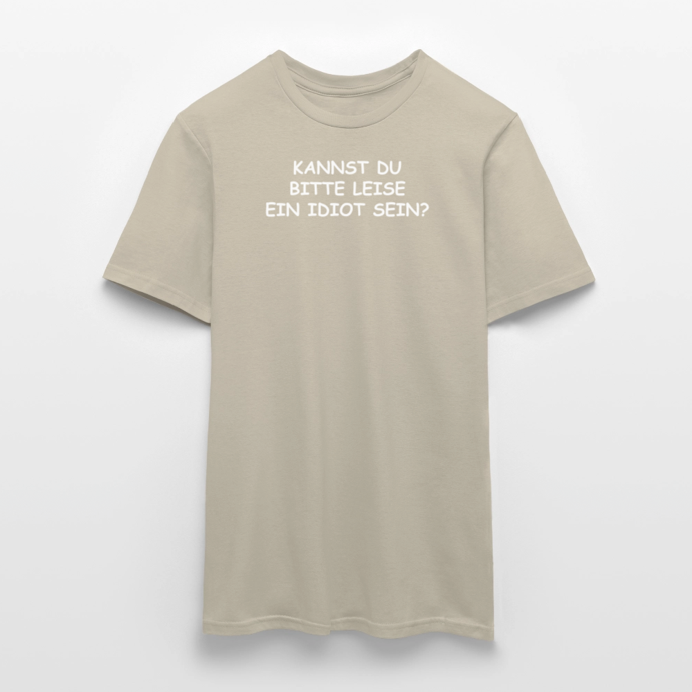 SSW2653KANNST DU BITTE LEISE EIN IDIOT SEIN? - Sandbeige