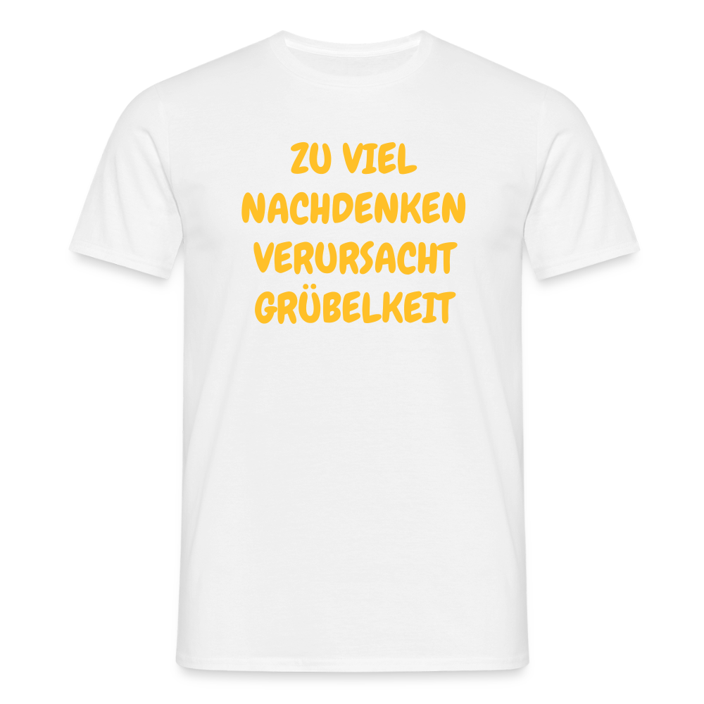SSW2501ZU VIEL NACHDENKEN VERURSACHT GRÜBELKEIT - Weiß