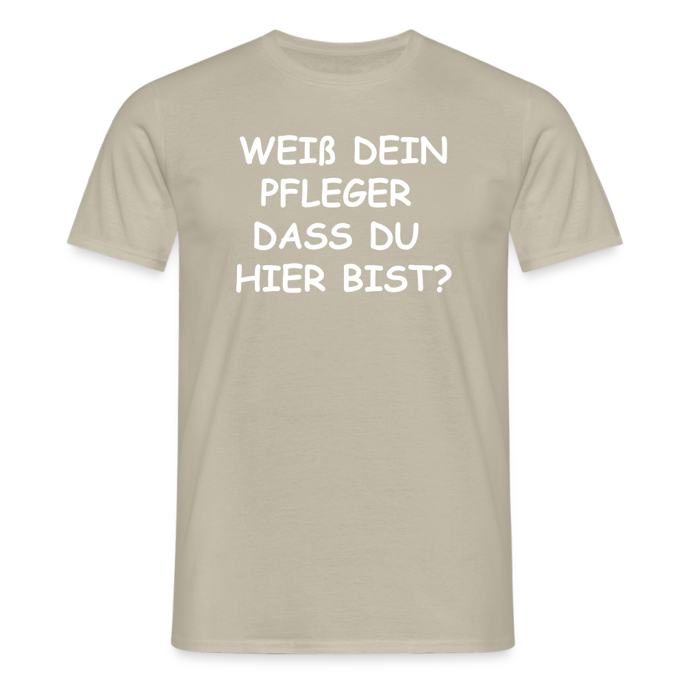 SSW2659WEIß DEIN PFLEGER  DASS DU  HIER BIST? - Sandbeige