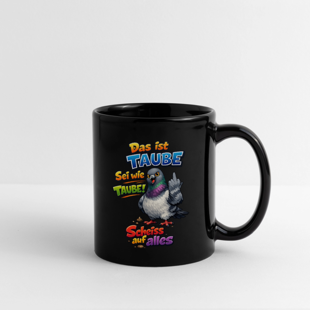 SSW2775 Das ist TAUBE Sei wie TAUBE- Scheiss auf alles - Schwarz