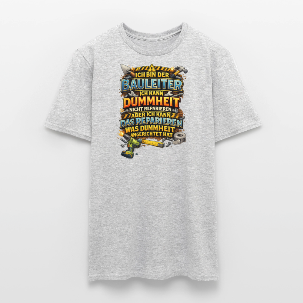 SSW2789 ICH BIN DER BAULEITER ICH KANN DUMMHEIT NICHT REPARIEREN ABER ICH KANN DAS REPARIEREN WAS DUMMHEIT ANGERICHTET HAT - Grau meliert