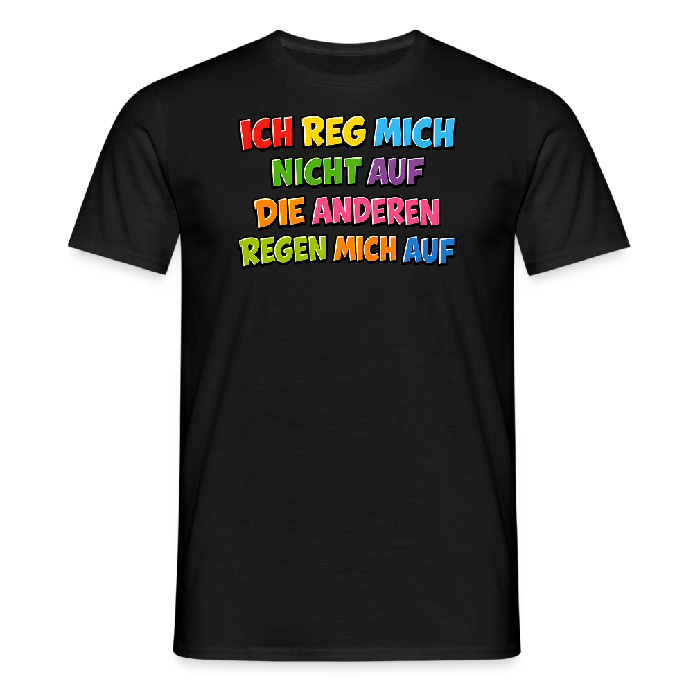 SSW2766 ICH REG MICH NICHT AUF DIE ANDEREN REGEN MICH AUF - Schwarz