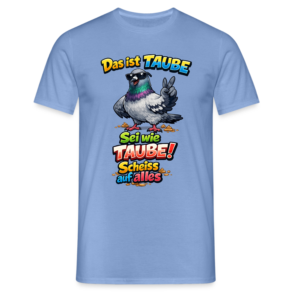 SSW2768 Das ist TAUBE Sei wie TAUBE- Scheiss auf alles 2 - Carolina Blue
