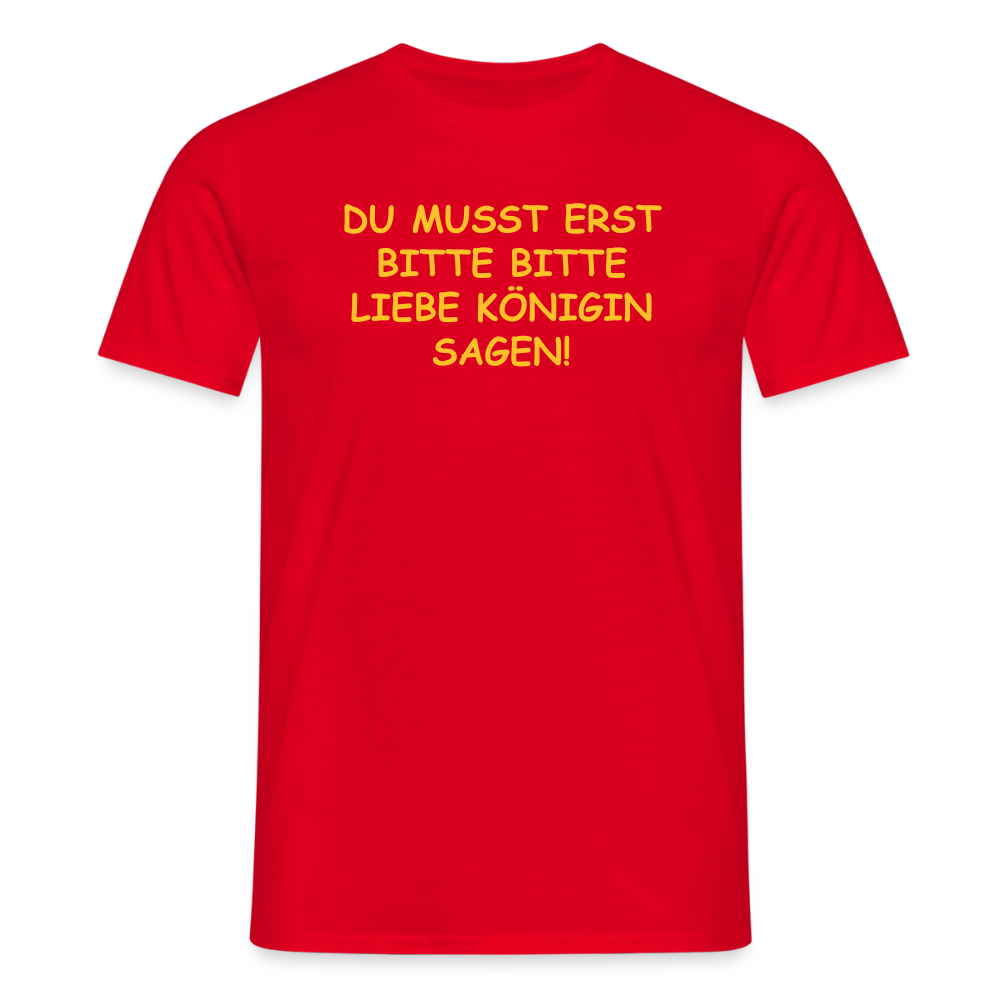 SSW2518DU MUSST ERST BITTE BITTE LIEBE KÖNIGIN SAGEN! - Rot