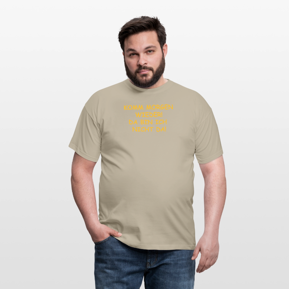 SSW2660KOMM MORGEN WIEDER! DA BIN ICH  NICHT DA! - Sandbeige