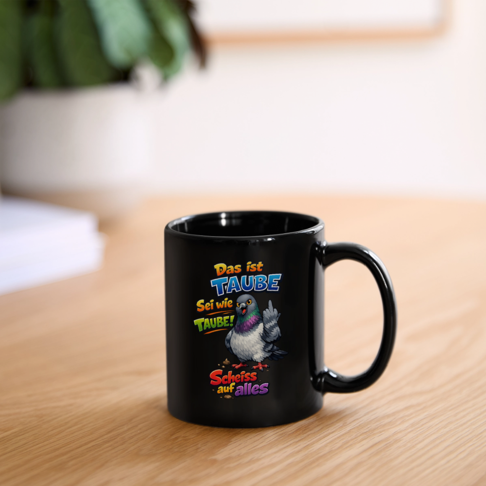 SSW2775 Das ist TAUBE Sei wie TAUBE- Scheiss auf alles - Schwarz