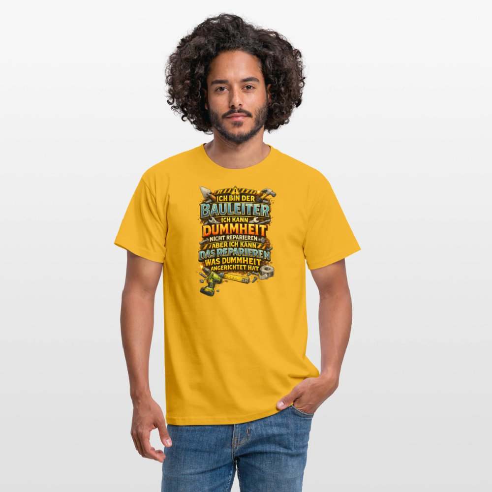 SSW2789 ICH BIN DER BAULEITER ICH KANN DUMMHEIT NICHT REPARIEREN ABER ICH KANN DAS REPARIEREN WAS DUMMHEIT ANGERICHTET HAT - Gelb