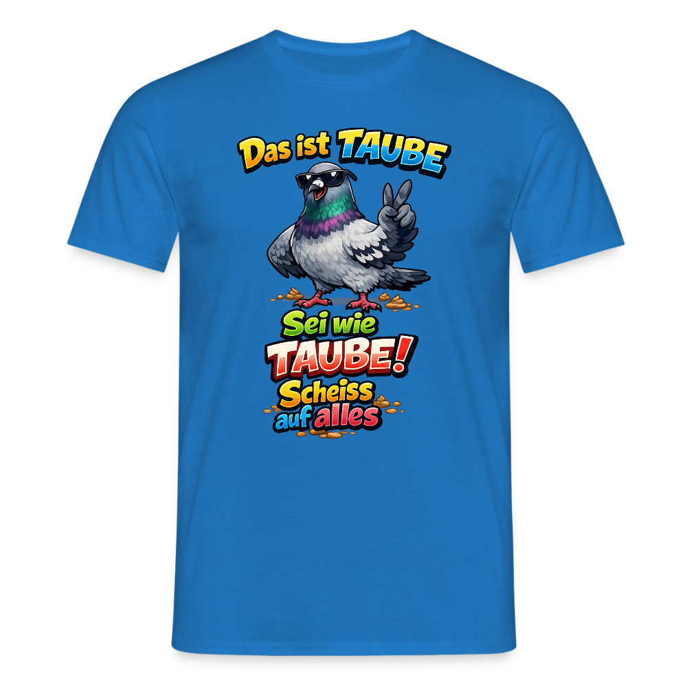 SSW2768 Das ist TAUBE Sei wie TAUBE- Scheiss auf alles 2 - Royalblau