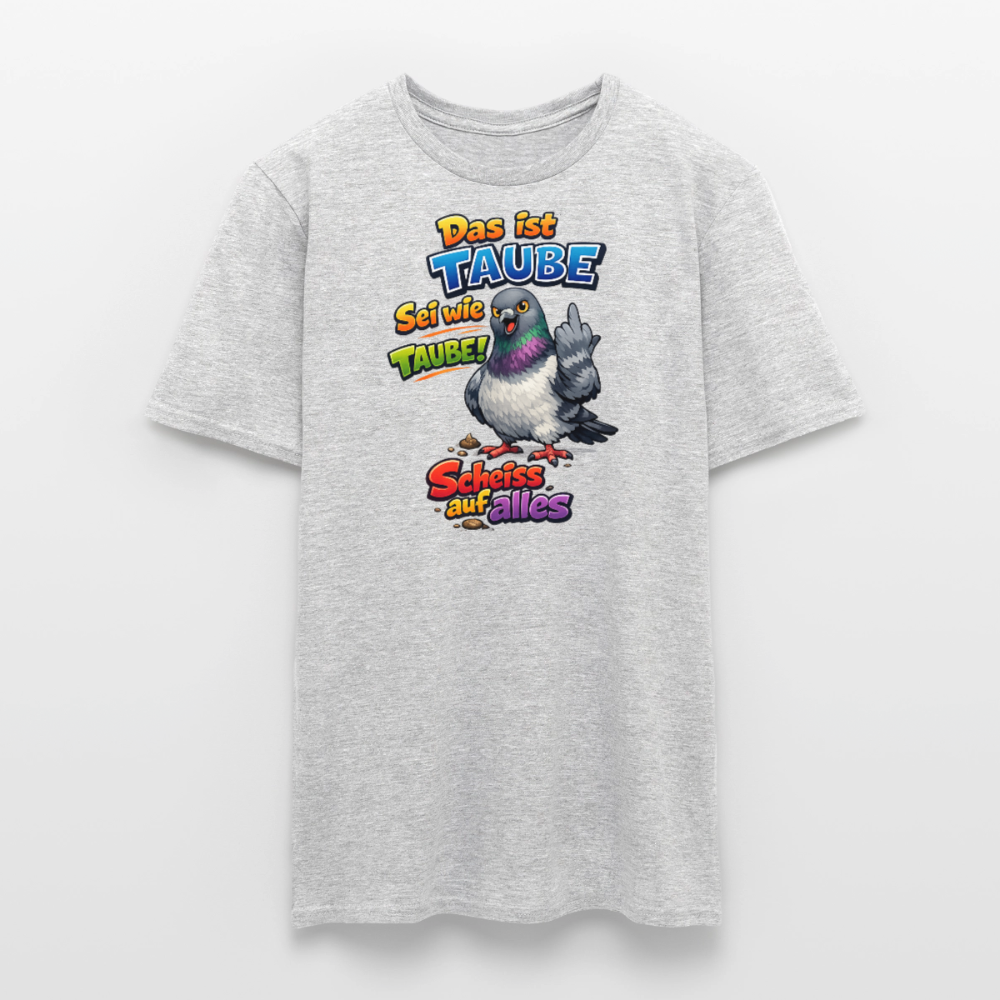 SSW2767 Das ist TAUBE Sei wie TAUBE- Scheiss auf alles - Grau meliert