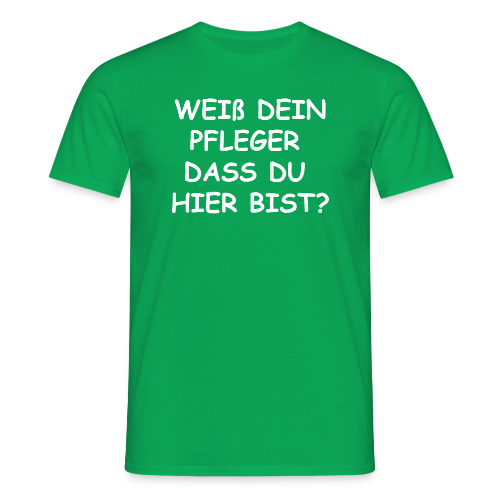 SSW2659WEIß DEIN PFLEGER  DASS DU  HIER BIST? - Kelly Green