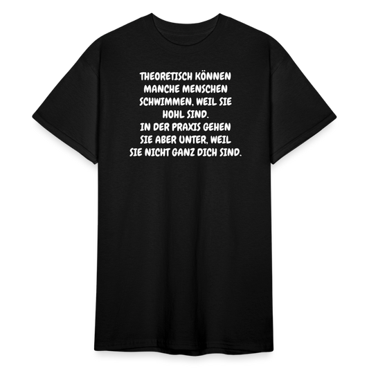 SSW2370THEORETISCH KÖNNEN MANCHE MENSCHEN SCHWIMMEN, WEIL SIE HOHL SIND. IN DER PRAXIS GEHEN SIE ABER UNTER, WEIL SIE NICHT GANZ DICH SIND. - Schwarz
