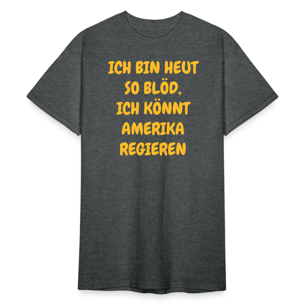 SSW2419ICH BIN HEUT SO BLÖD, ICH KÖNNT AMERIKA REGIEREN - Dunkelgrau meliert