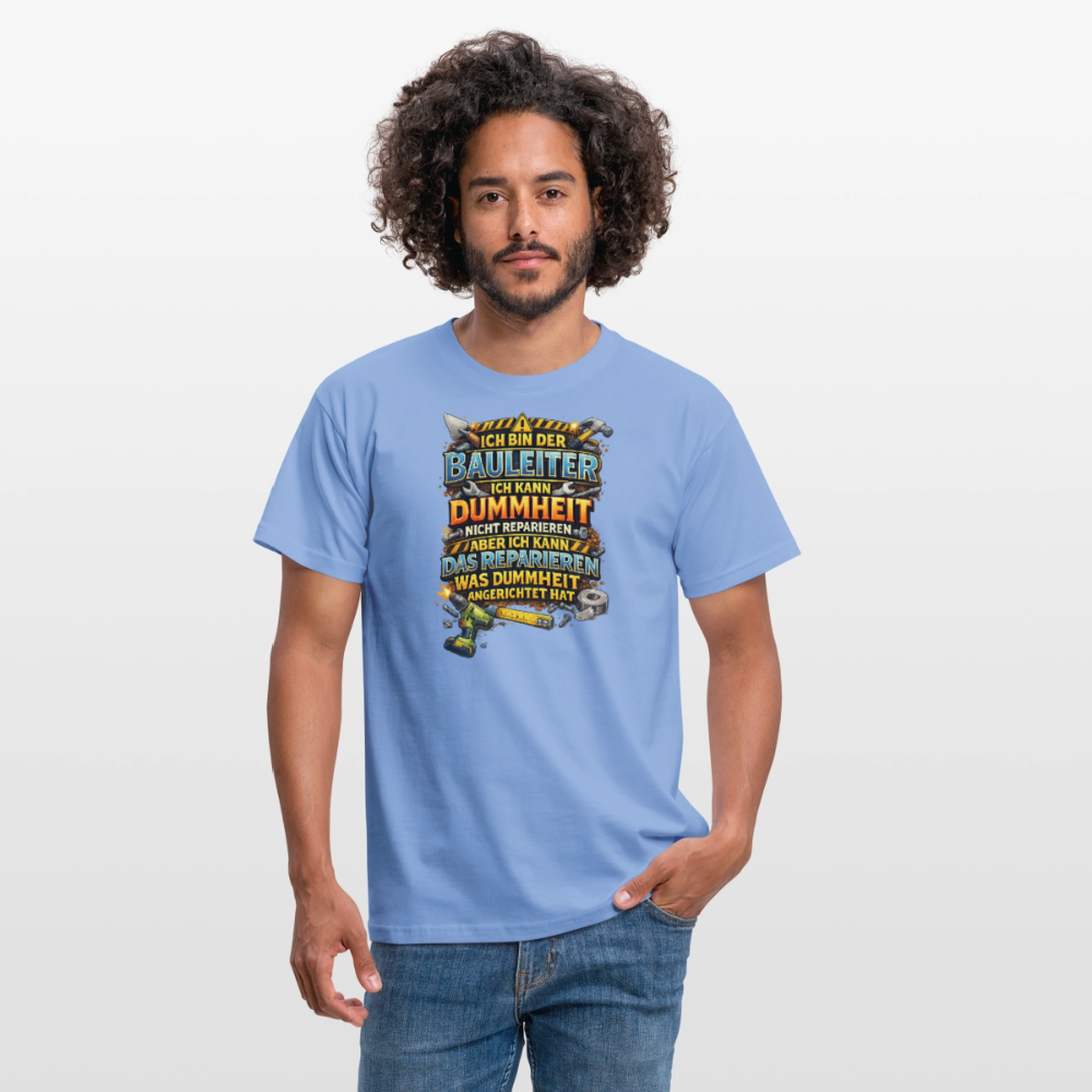 SSW2789 ICH BIN DER BAULEITER ICH KANN DUMMHEIT NICHT REPARIEREN ABER ICH KANN DAS REPARIEREN WAS DUMMHEIT ANGERICHTET HAT - Carolina Blue