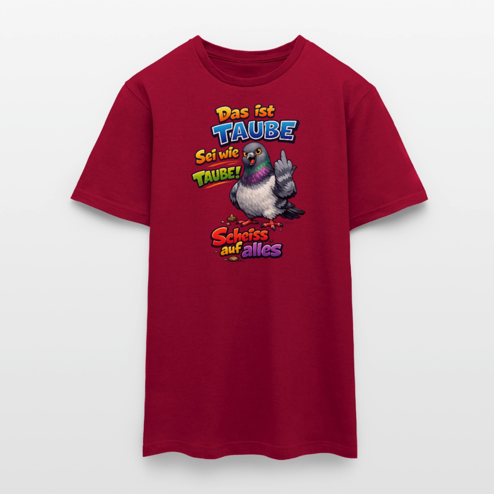 SSW2767 Das ist TAUBE Sei wie TAUBE- Scheiss auf alles - Ziegelrot