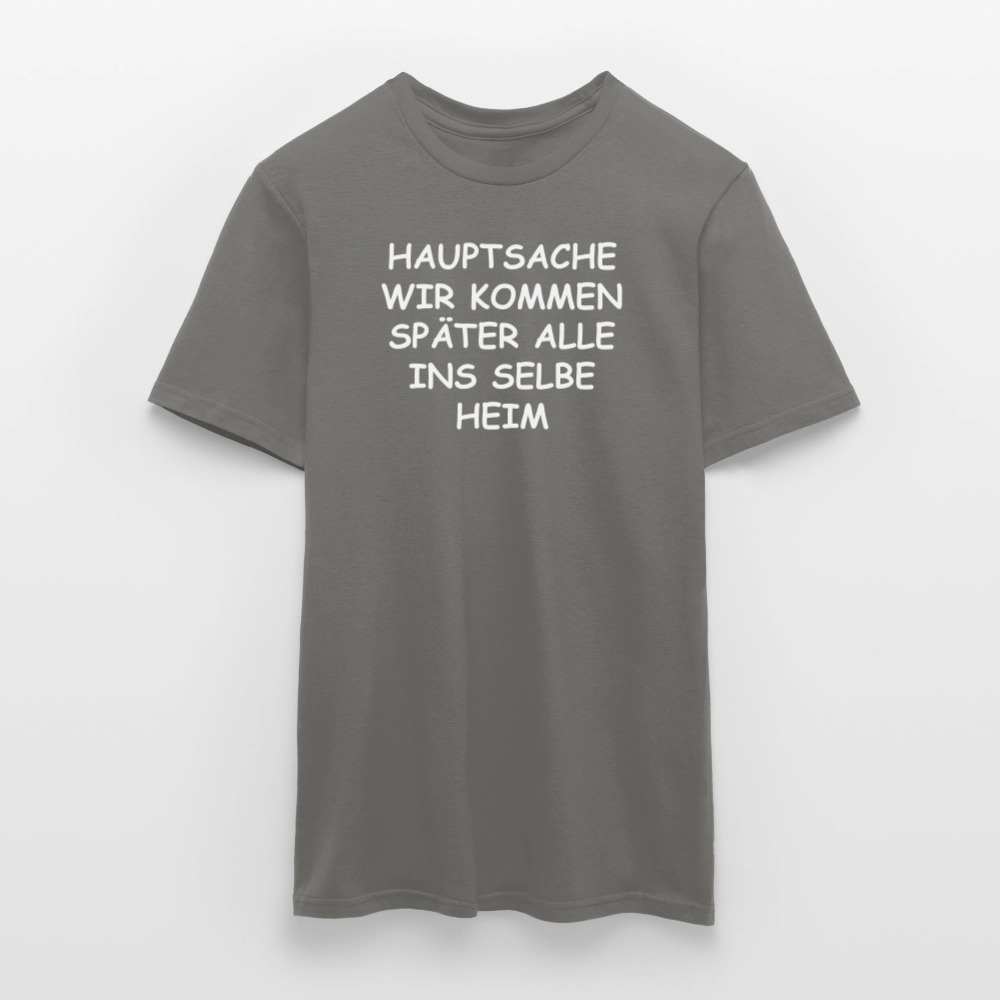 SSW2492HAUPTSACHE WIR KOMMEN SPÄTER ALLE INS SELBE HEIM - Graphit