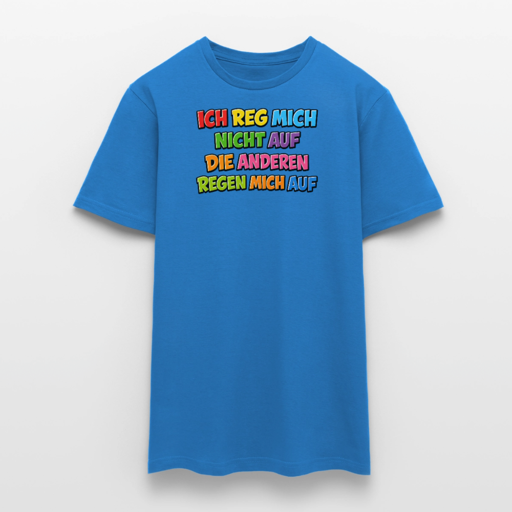 SSW2766 ICH REG MICH NICHT AUF DIE ANDEREN REGEN MICH AUF - Royalblau