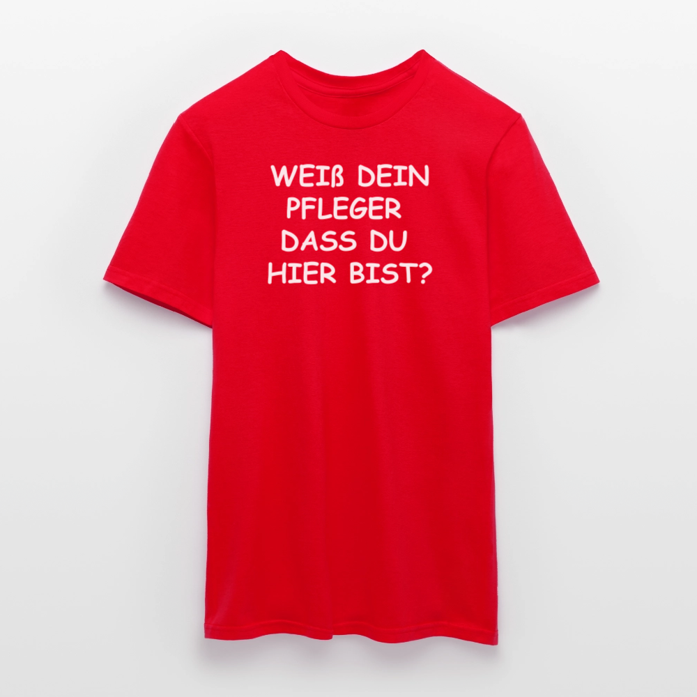 SSW2659WEIß DEIN PFLEGER  DASS DU  HIER BIST? - Rot
