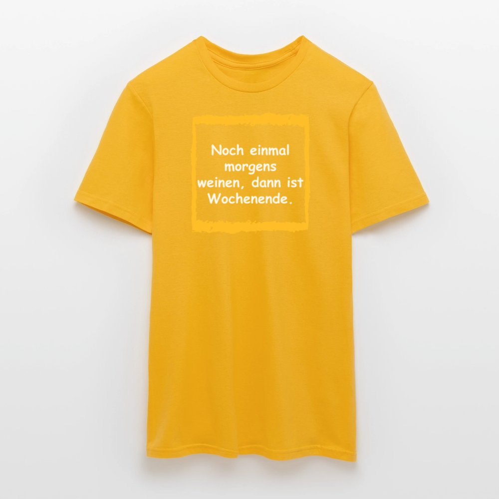 SSW2657Noch einmal morgens weinen, dann ist Wochenende. - Gelb