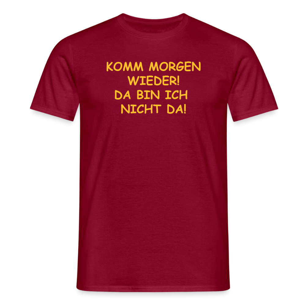 SSW2660KOMM MORGEN WIEDER! DA BIN ICH  NICHT DA! - Ziegelrot