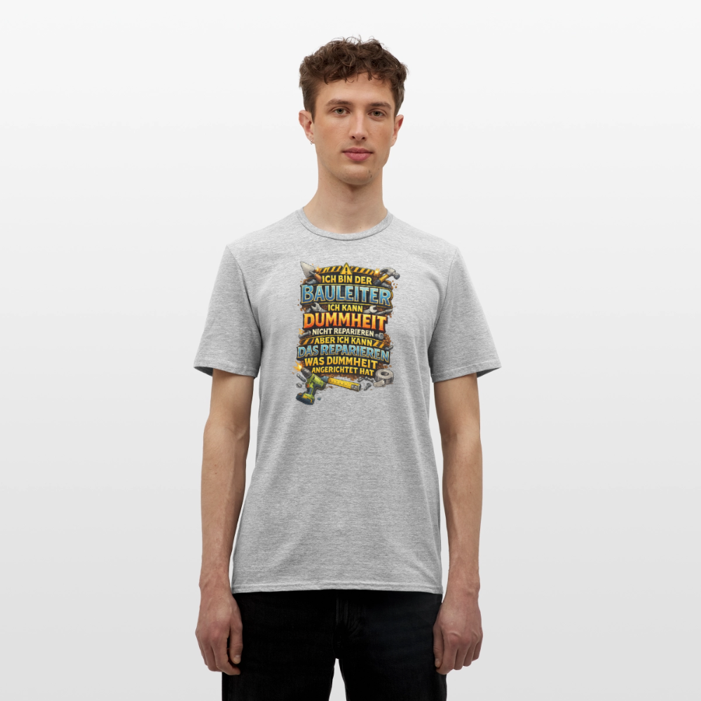 SSW2789 ICH BIN DER BAULEITER ICH KANN DUMMHEIT NICHT REPARIEREN ABER ICH KANN DAS REPARIEREN WAS DUMMHEIT ANGERICHTET HAT - Grau meliert