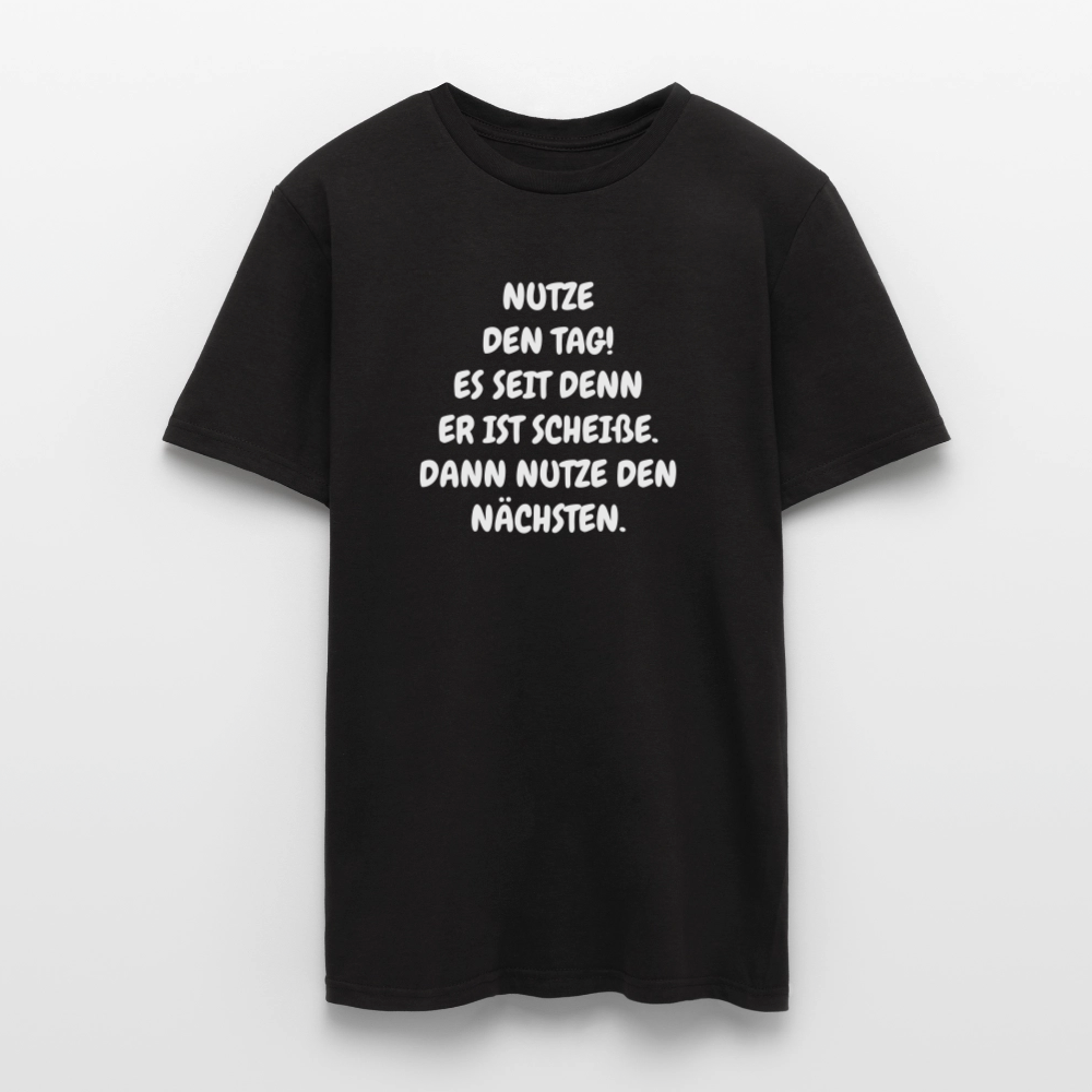 SSW2541NUTZE DEN TAG! ES SEIT DENN ER IST SCHEIßE. DANN NUTZE DEN NÄCHSTEN. - Schwarz