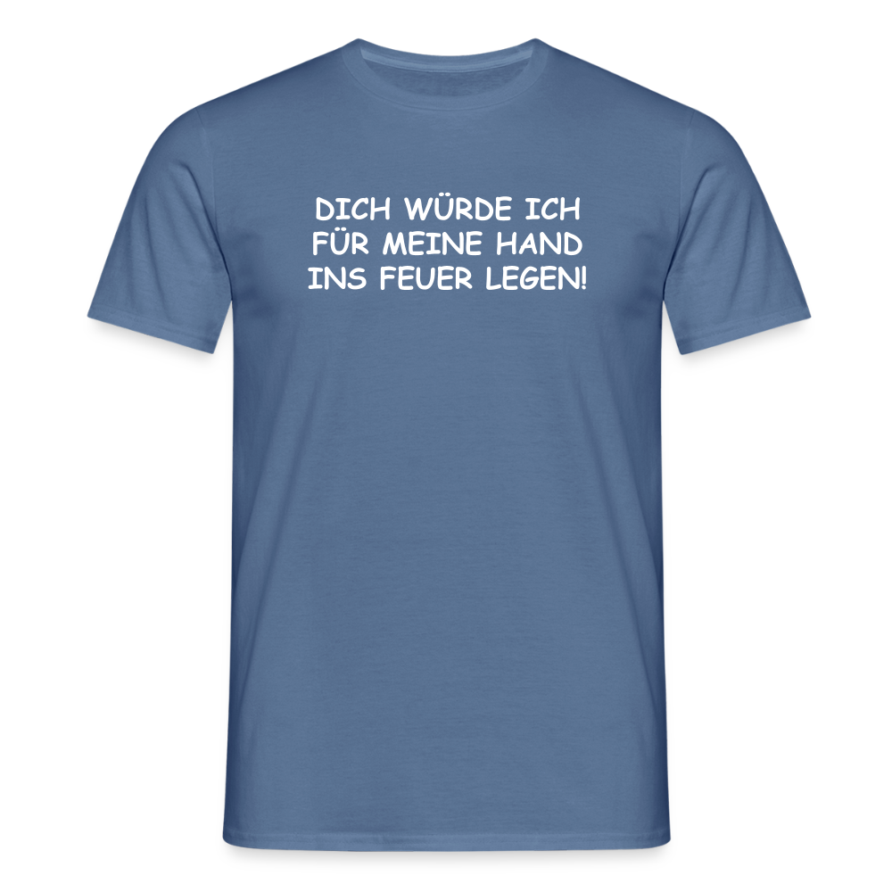 SSW2654DICH WÜRDE ICH FÜR MEINE HAND INS FEUER LEGEN! - Taubenblau 