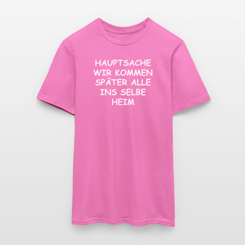 SSW2492HAUPTSACHE WIR KOMMEN SPÄTER ALLE INS SELBE HEIM - Pink