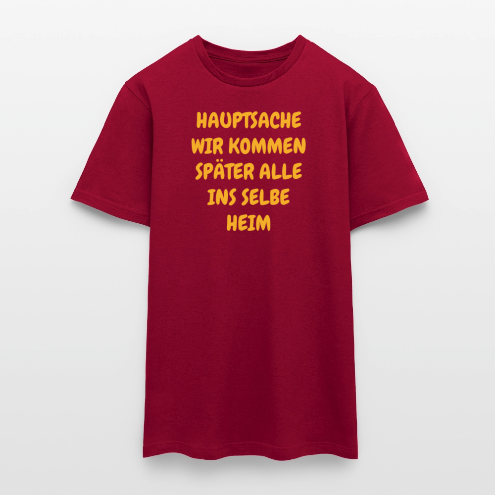 SSW2487HAUPTSACHE WIR KOMMEN SPÄTER ALLE INS SELBE HEIM - Ziegelrot
