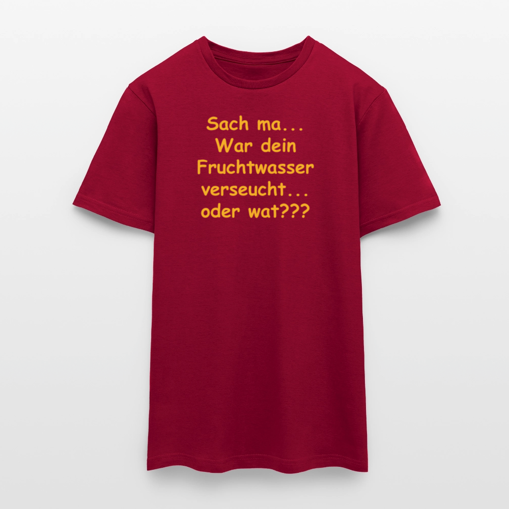 SSW2519Sach ma... War dein Fruchtwasser verseucht... oder wat??? - Ziegelrot
