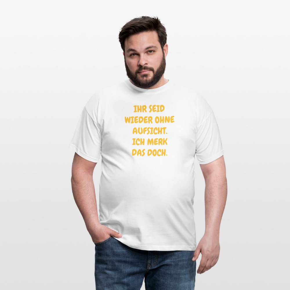 SSW2488IHR SEID WIEDER OHNE AUFSICHT. ICH MERK DAS DOCH. - Weiß