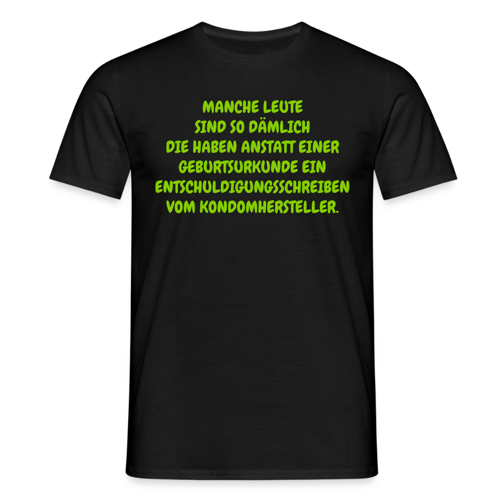 MANCHE LEUTE SIND SO DÄMLICH DIE HABEN ANSTATT EINER GEBURTSURKUNDE EIN ENTSCHULDIGUNGSSCHREIBEN VOM KONDOMHERSTELLER. - Schwarz