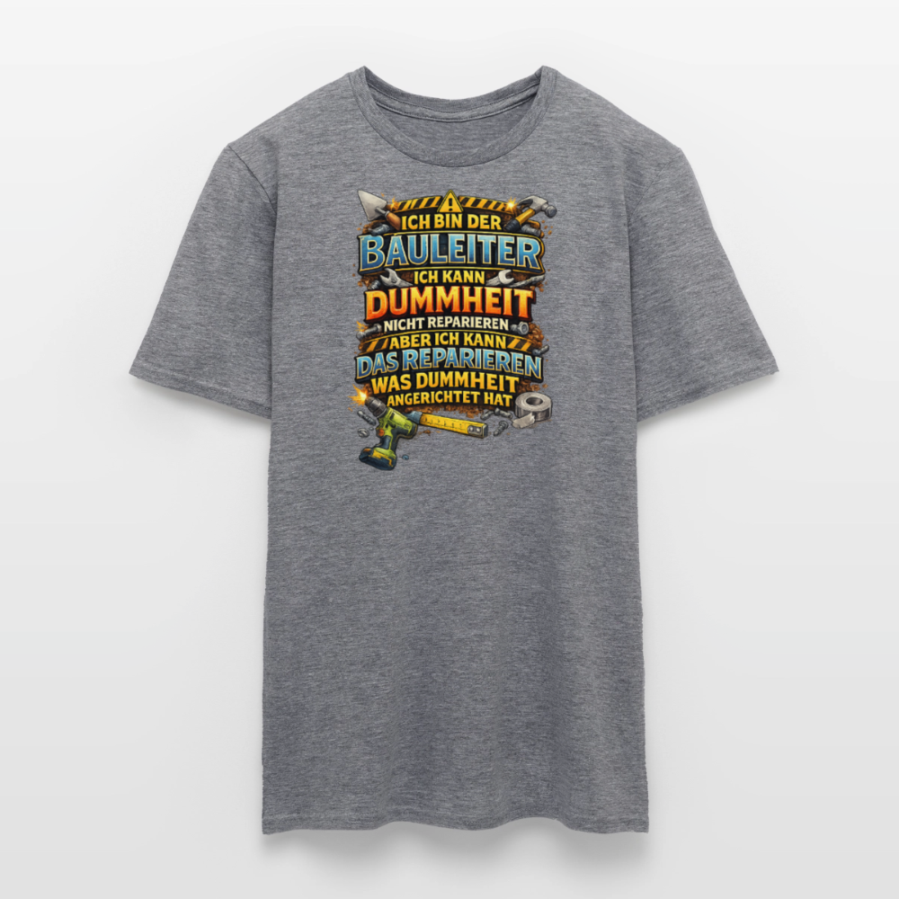 SSW2789 ICH BIN DER BAULEITER ICH KANN DUMMHEIT NICHT REPARIEREN ABER ICH KANN DAS REPARIEREN WAS DUMMHEIT ANGERICHTET HAT - Graphit meliert