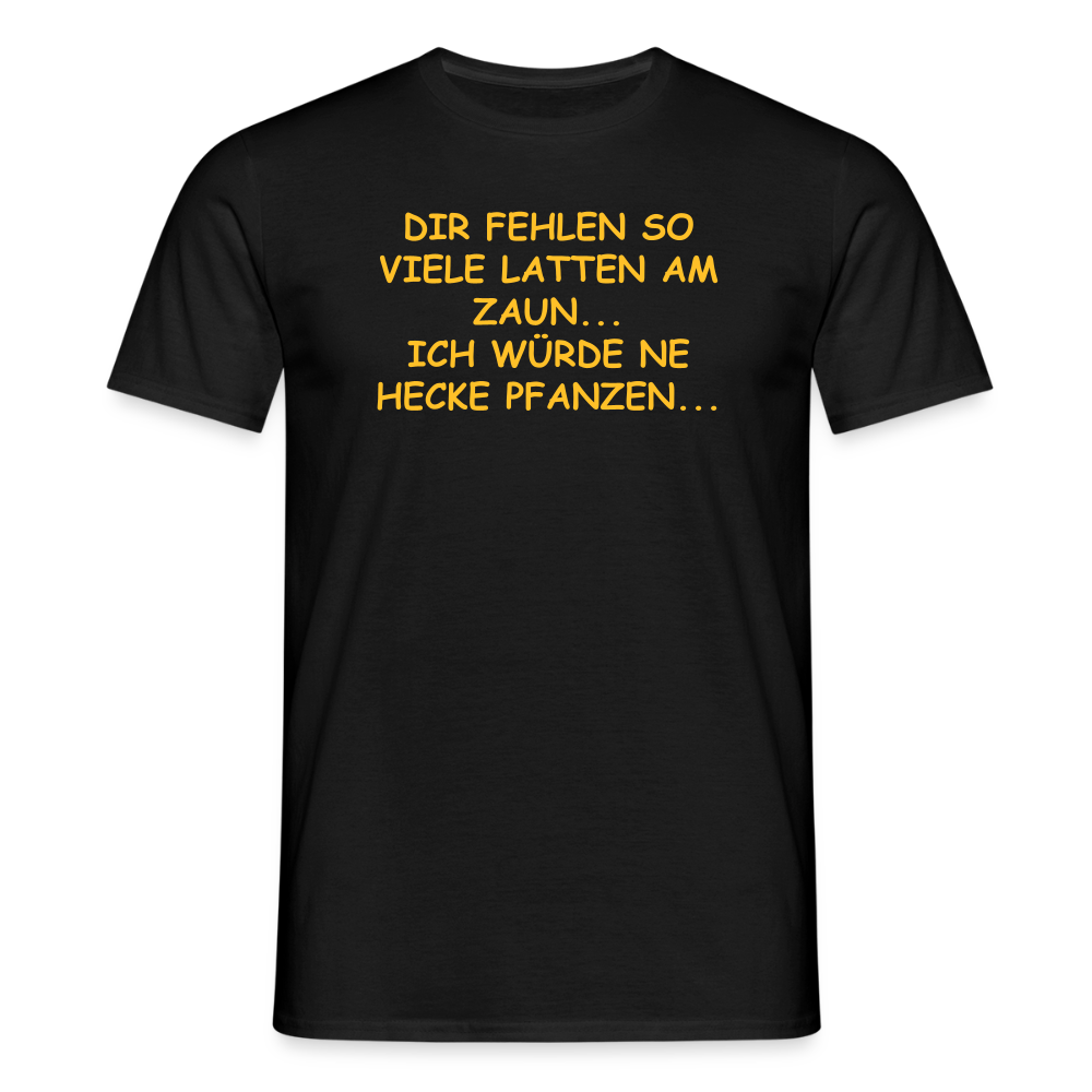 SSW2495DIR FEHLEN SO VIELE LATTEN AM ZAUN... ICH WÜRDE NE HECKE PFANZEN... - Schwarz